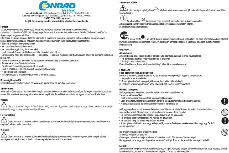 Kérjük, vegye figyelembe a következő fontos információkat, mielőtt a terméket használni kezdené.