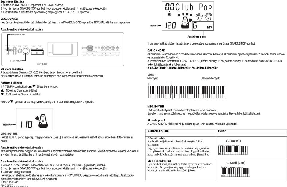 Az automatikus kíséret alkalmazása Az akkord neve 4 Az automatikus kíséret játszásának a befejezéséhez nyomja meg újra a START/STOP-gombot.