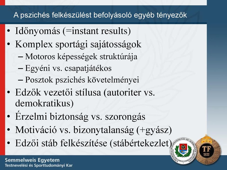 csapatjátékos Posztok pszichés követelményei Edzők vezetői stílusa (autoriter vs.