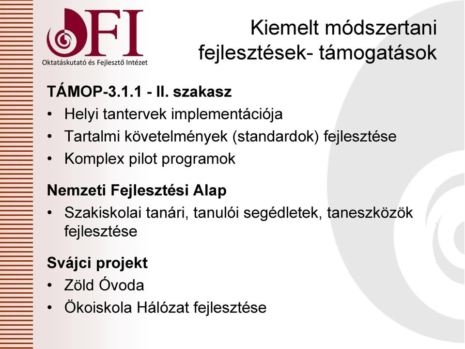 fejlesztése Komplex pilot programok Nemzeti Fejlesztési Alap Szakiskolai