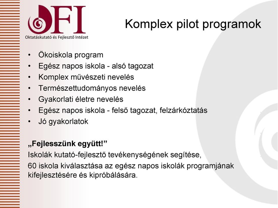 iskola - felső tagozat, felzárkóztatás Jó gyakorlatok Fejlesszünk együtt!