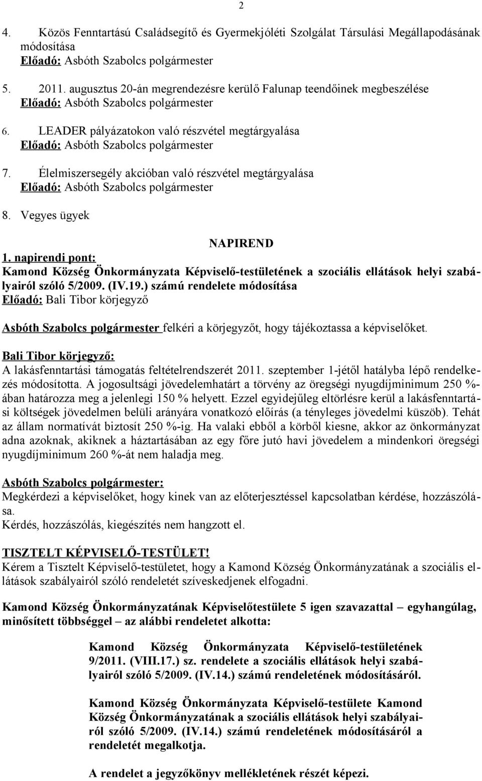 napirendi pont: Kamond Község Önkormányzata Képviselő-testületének a szociális ellátások helyi szabályairól szóló 5/2009. (IV.19.