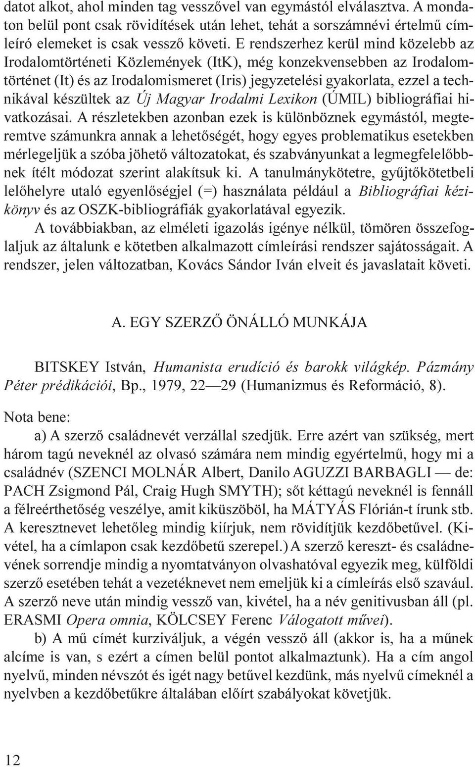 készültek az Új Magyar Irodalmi Lexikon (ÚMIL) bibliográfiai hivatkozásai.