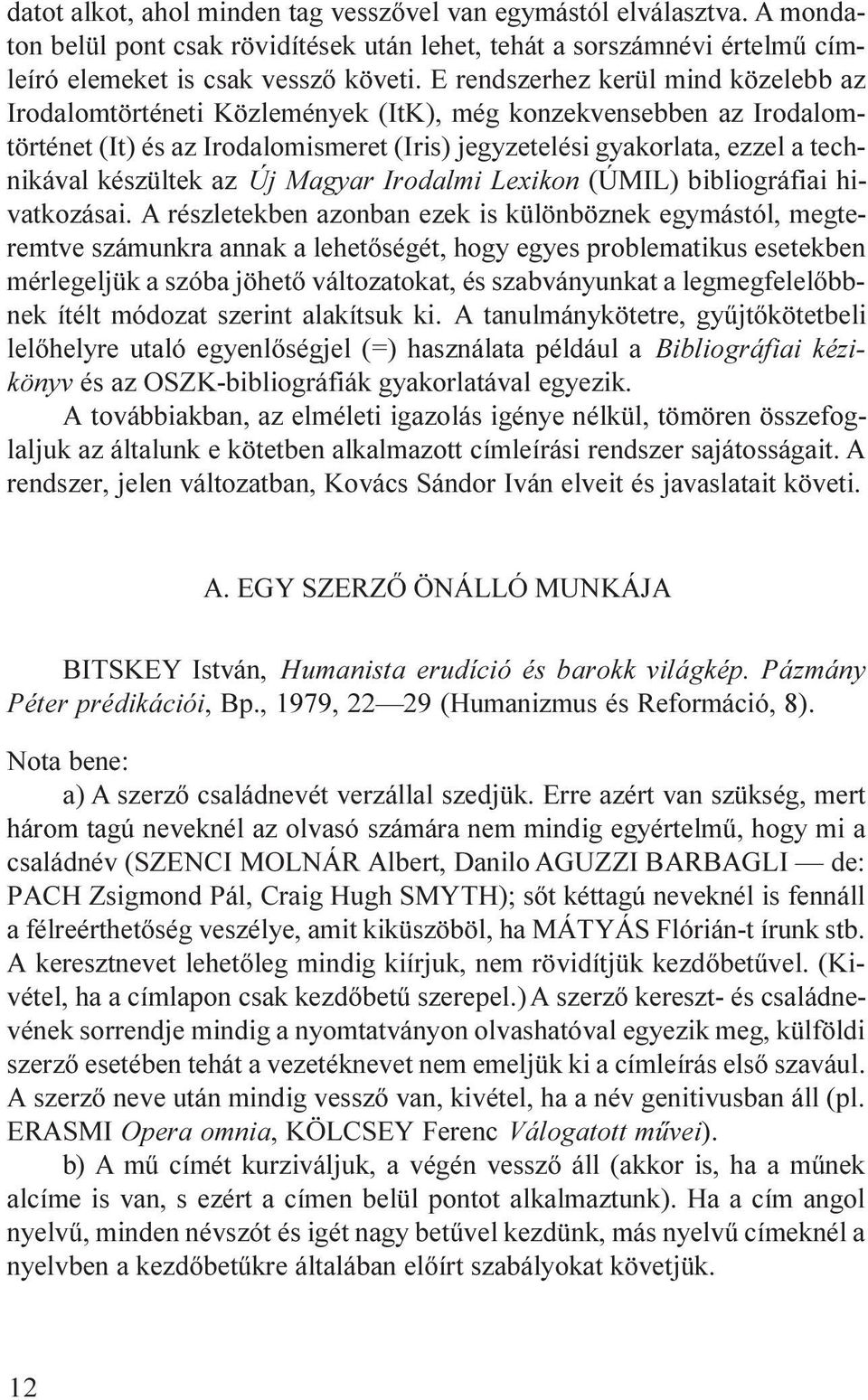 készültek az Új Magyar Irodalmi Lexikon (ÚMIL) bibliográfiai hivatkozásai.