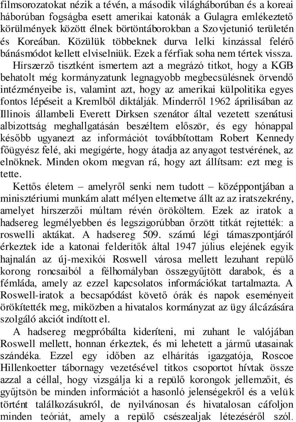 Hírszerző tisztként ismertem azt a megrázó titkot, hogy a KGB behatolt még kormányzatunk legnagyobb megbecsülésnek örvendő intézményeibe is, valamint azt, hogy az amerikai külpolitika egyes fontos