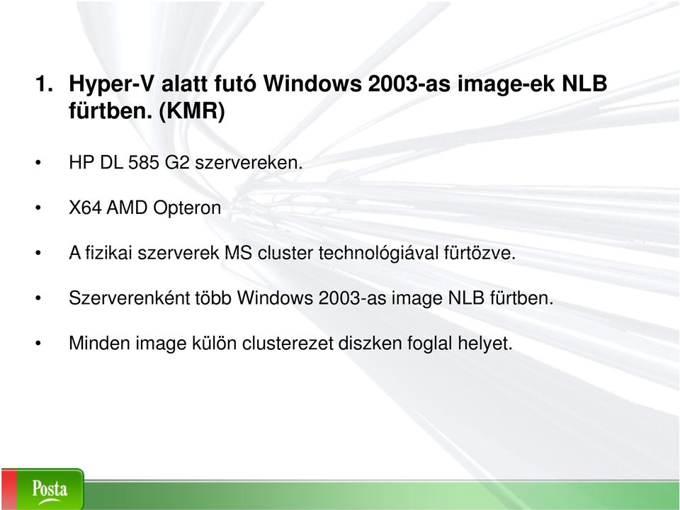 X64 AMD Opteron A fizikai szerverek MS cluster technológiával