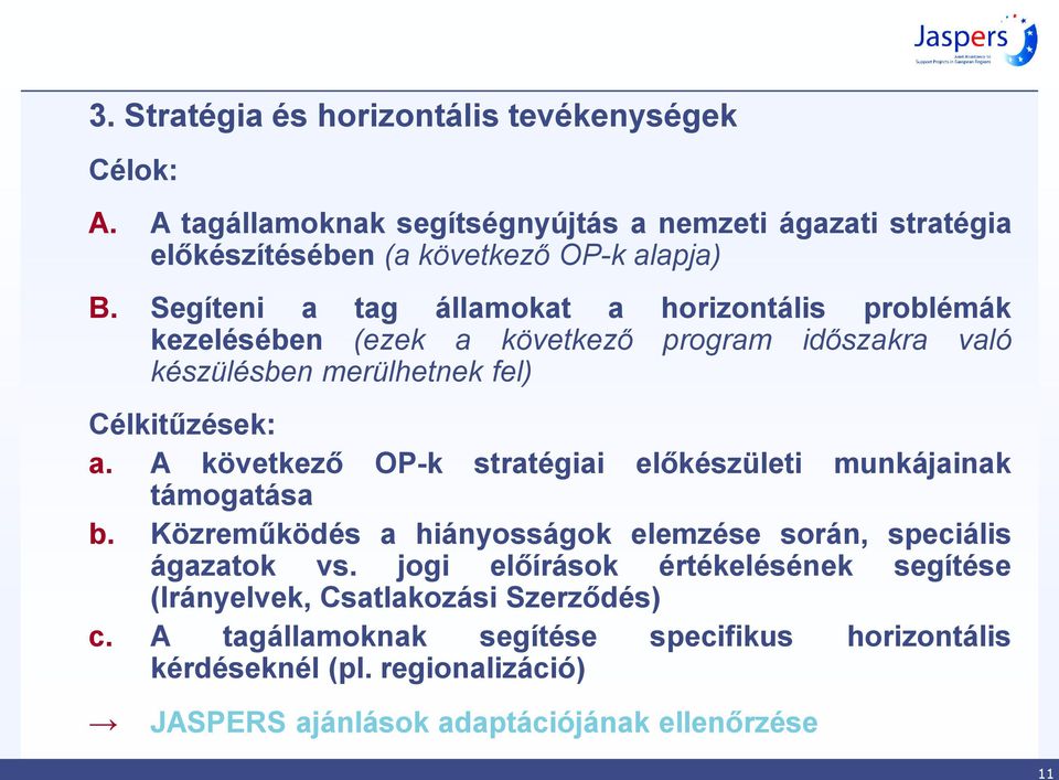 A következő OP-k stratégiai előkészületi munkájainak támogatása b. Közreműködés a hiányosságok elemzése során, speciális ágazatok vs.