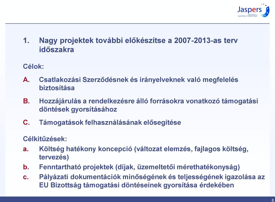 Hozzájárulás a rendelkezésre álló forrásokra vonatkozó támogatási döntések gyorsításához C.