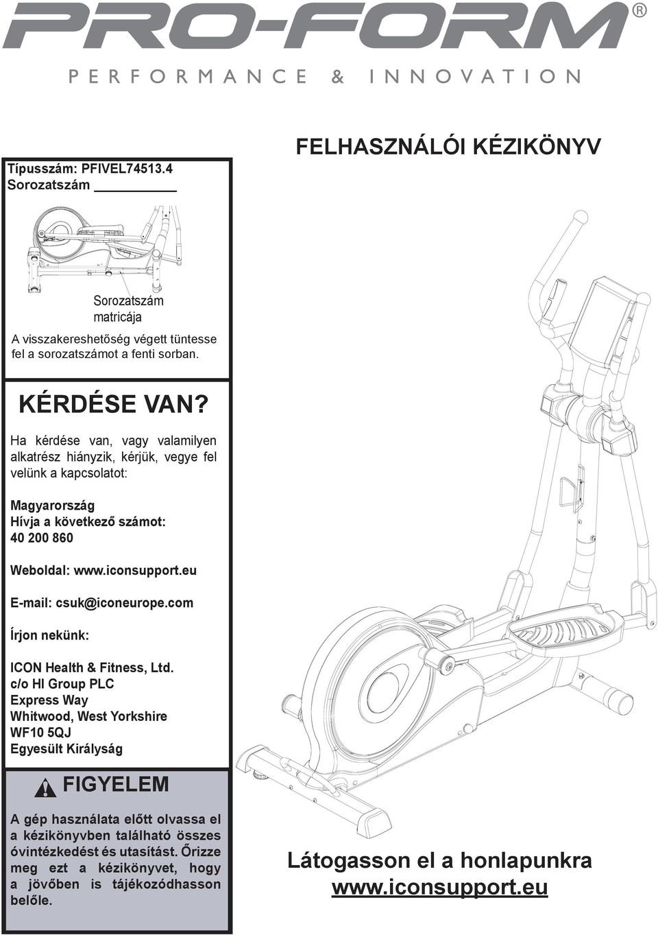 eu E-mail: csuk@iconeurope.com Írjon nekünk: ICON Health & Fitness, Ltd.