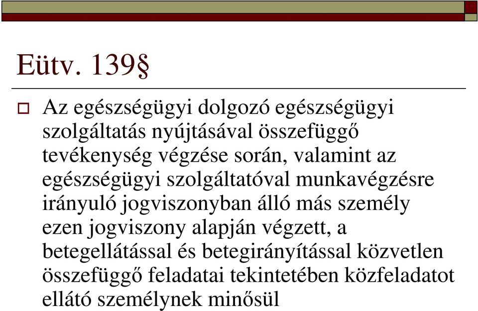 jogviszonyban álló más személy ezen jogviszony alapján végzett, a betegellátással és