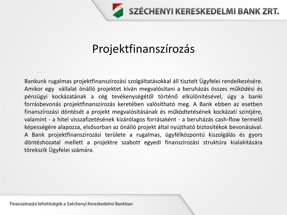 projektfinanszírozás keretében valósítható meg.