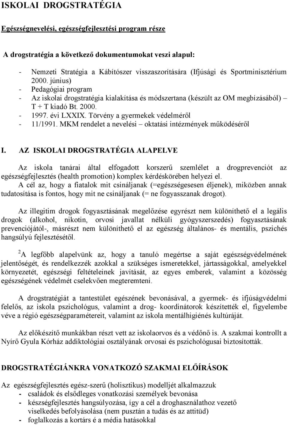 Törvény a gyermekek védelméről - 11/1991. MKM rendelet a nevelési oktatási intézmények működéséről I.