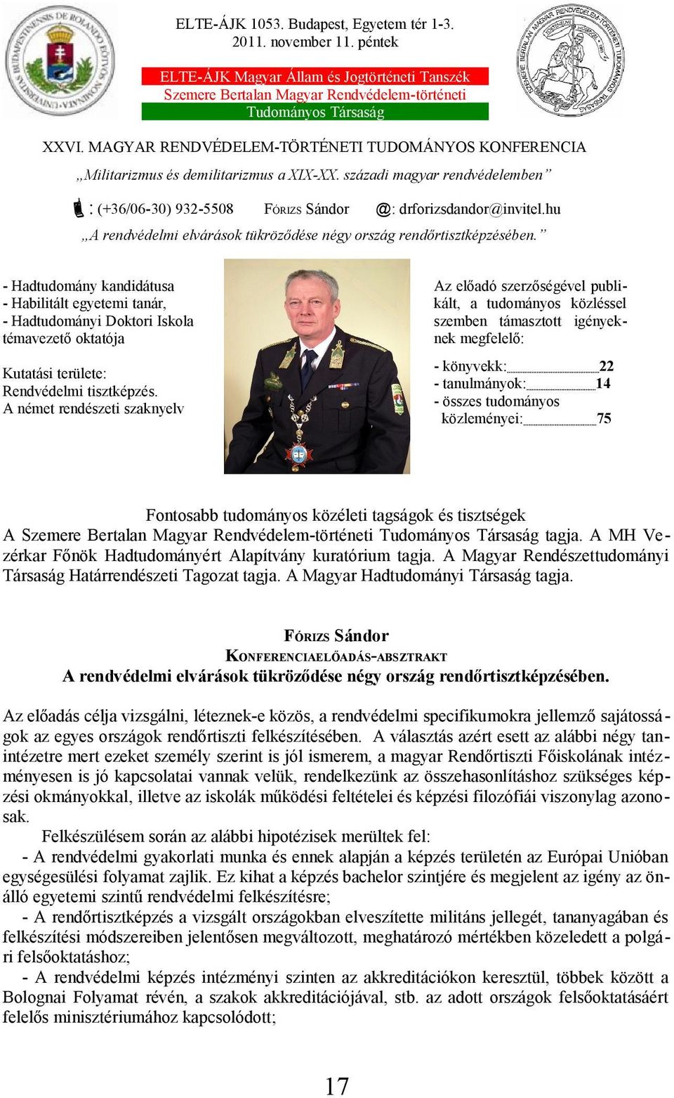 hu A rendvédelmi elvárások tükröződése négy ország rendőrtisztképzésében.