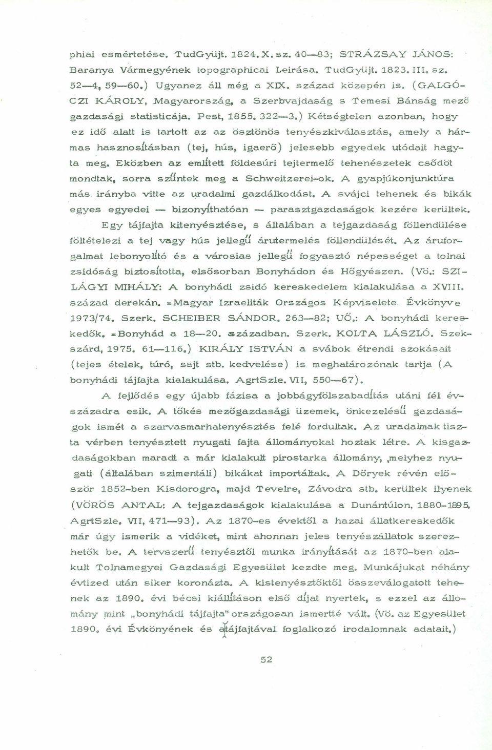 sztás, amely a hármas hasznosúásban (tej, hús, igq.erő) jelesebb egyedek utódait hagyta m~g. Eközben az emútett földesúri tejtermelő tehenészetek csődöt mondtak, sorra szlintek meg a Schweitzerei-ok.