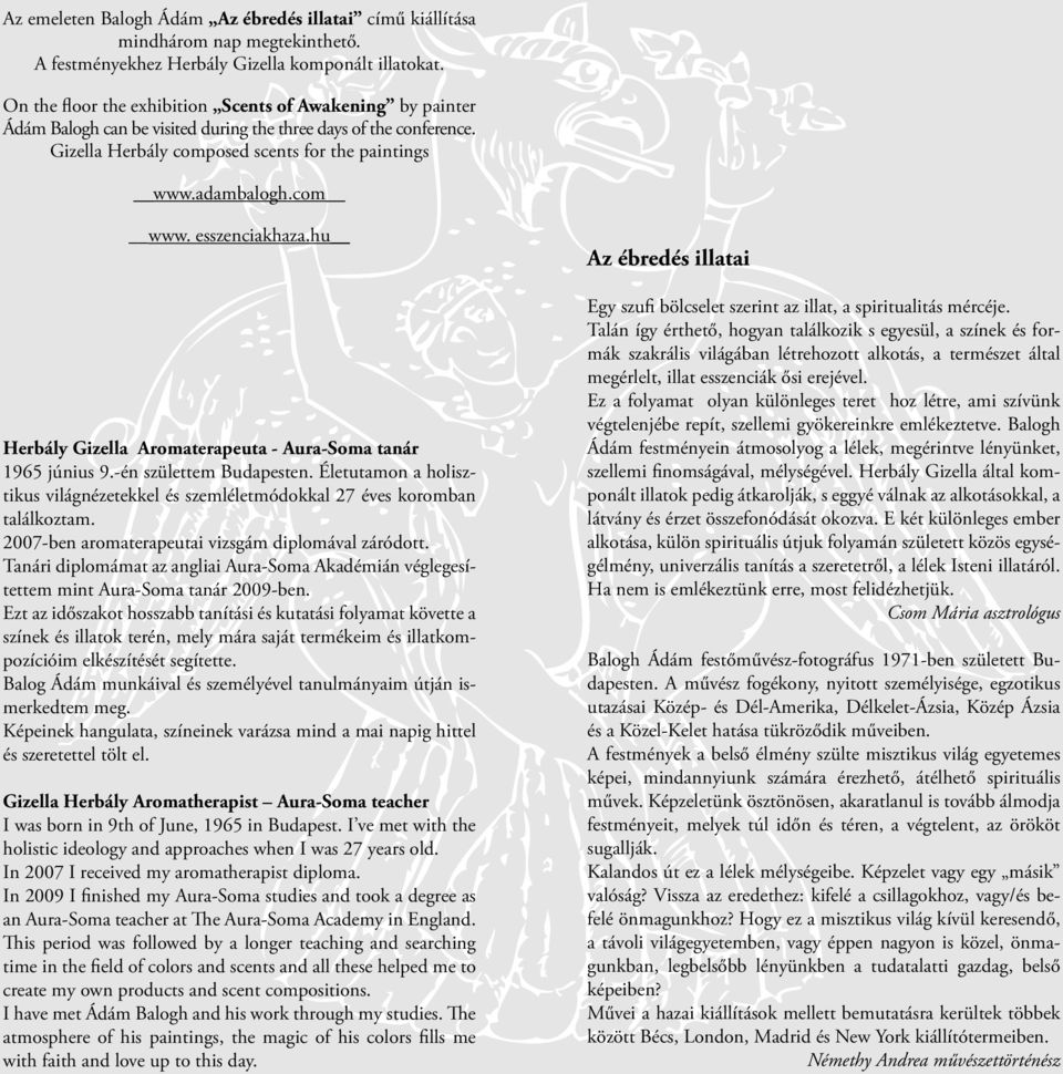 esszenciakhaza.hu Herbály Gizella Aromaterapeuta - Aura-Soma tanár 1965 június 9.-én születtem Budapesten. Életutamon a holisztikus világnézetekkel és szemléletmódokkal 27 éves koromban találkoztam.