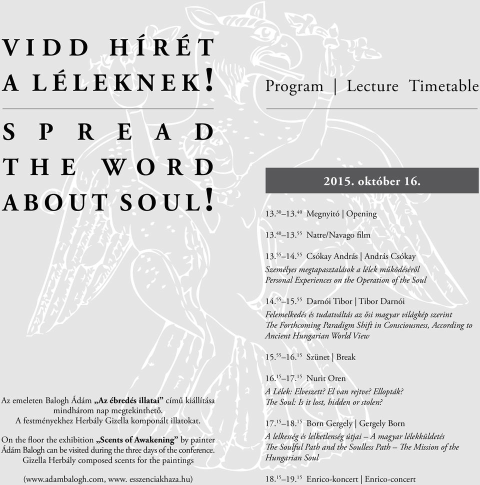55 Darnói Tibor Tibor Darnói Felemelkedés és tudatváltás az ősi magyar világkép szerint The Forthcoming Paradigm Shift in Consciousness, According to Ancient Hungarian World View 15. 55 16.
