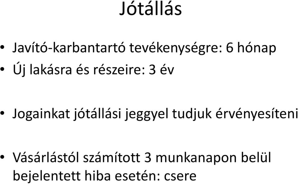 jótállási jeggyel tudjuk érvényesíteni