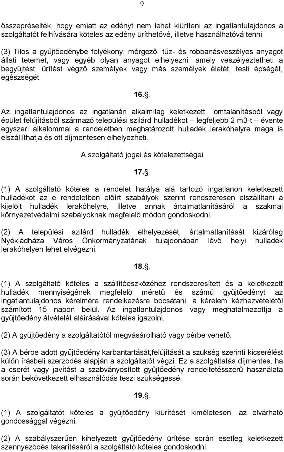 más személyek életét, testi épségét, egészségét. 16.