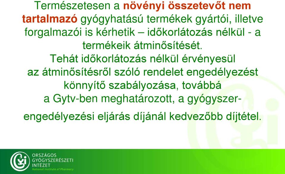 Tehát időkorlátozás nélkül érvényesül az átminősítésről szóló rendelet engedélyezést