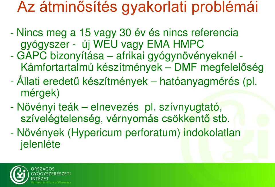 megfelelőség - Állati eredetű készítmények hatóanyagmérés (pl. mérgek) - Növényi teák elnevezés pl.