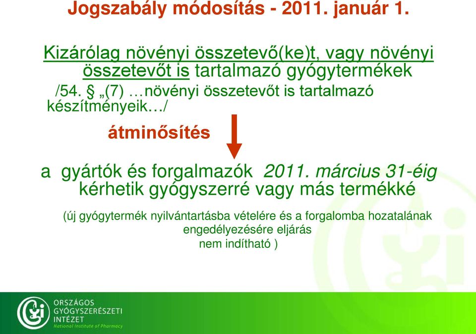 (7) növényi összetevőt is tartalmazó készítményeik / átminősítés a gyártók és forgalmazók 2011.