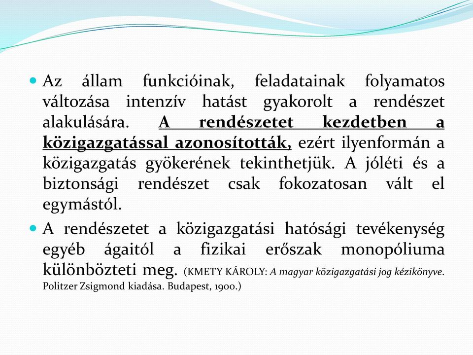 A jóléti és a biztonsági rendészet csak fokozatosan vált el egymástól.