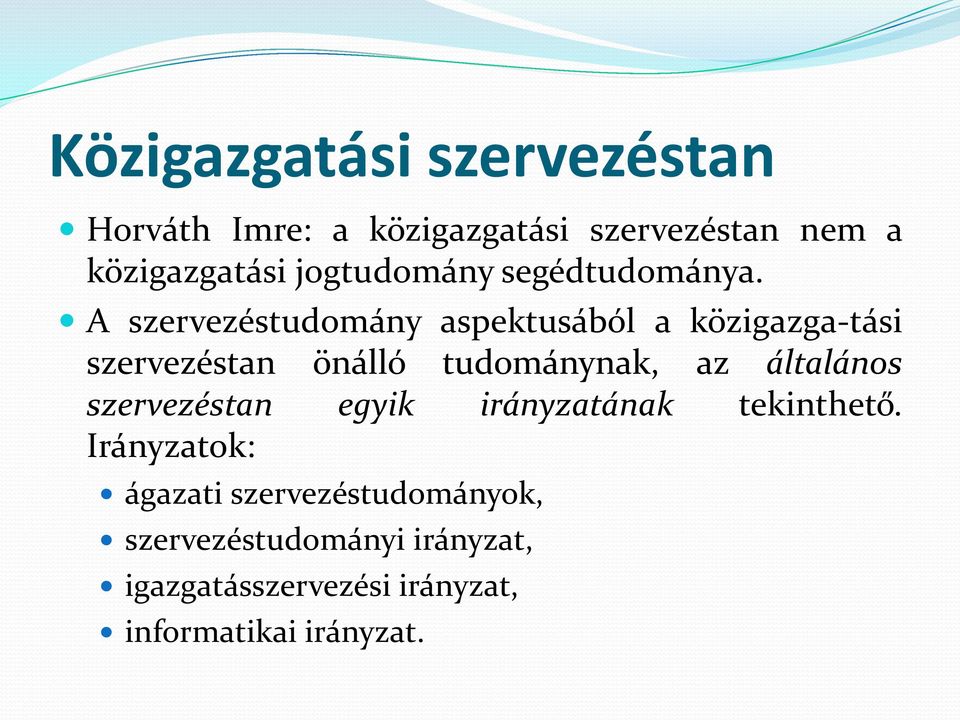 A szervezéstudomány aspektusából a közigazga-tási szervezéstan önálló tudománynak, az