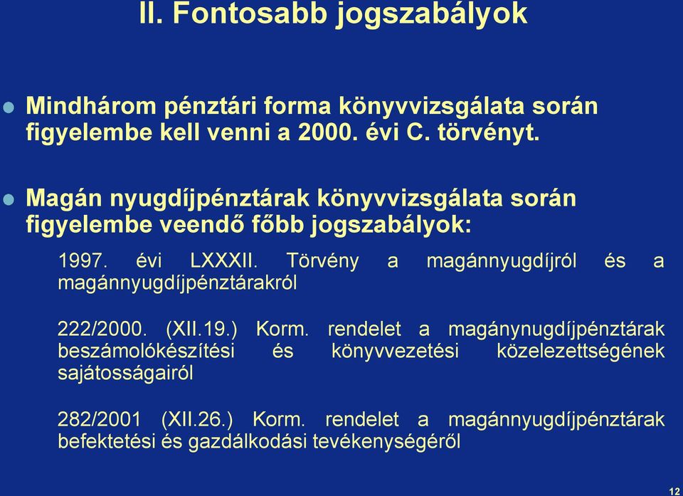 Törvény a magánnyugdíjról és a magánnyugdíjpénztárakról 222/2000. (XII.19.) Korm.