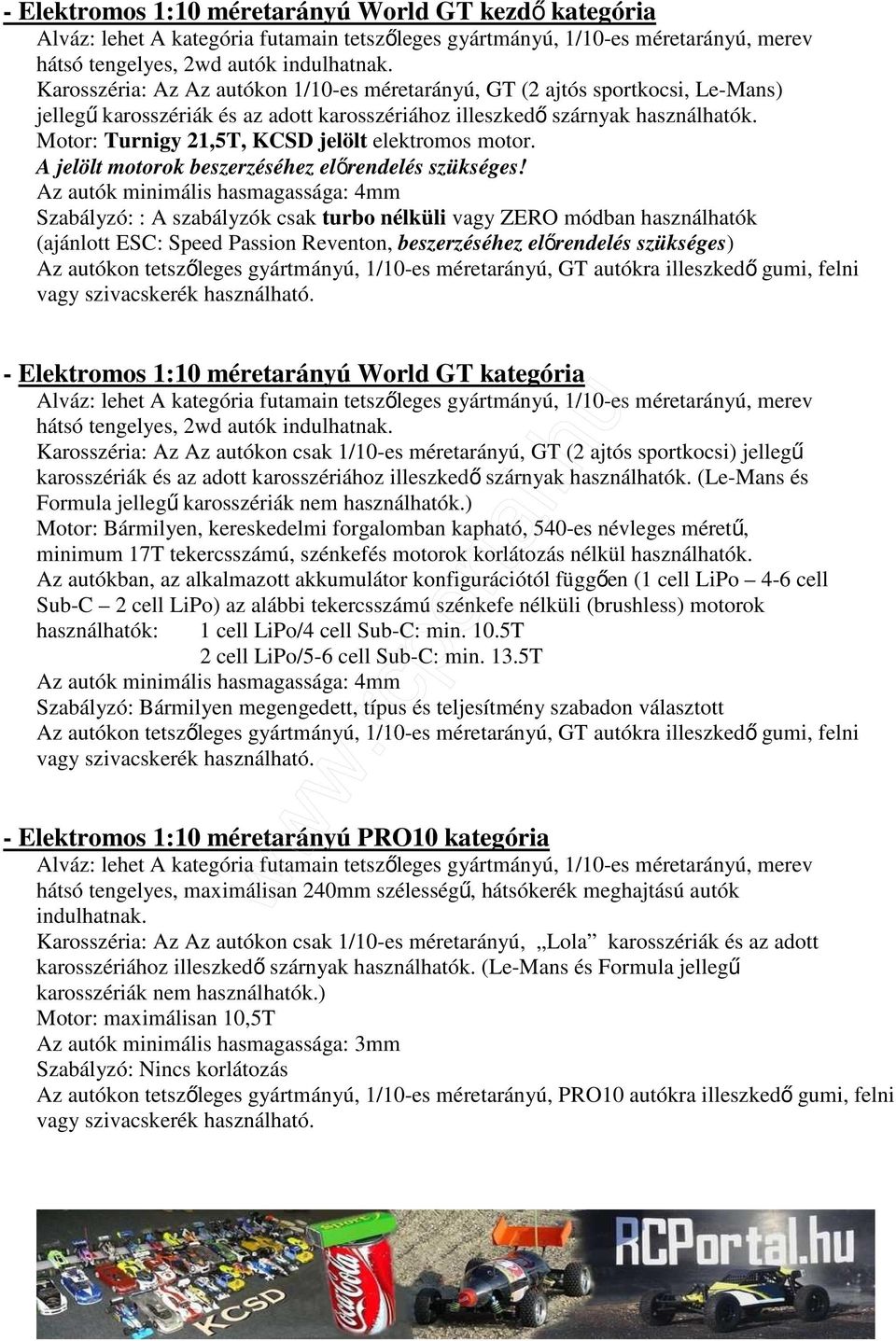 Motor: Turnigy 21,5T, KCSD jelölt elektromos motor.