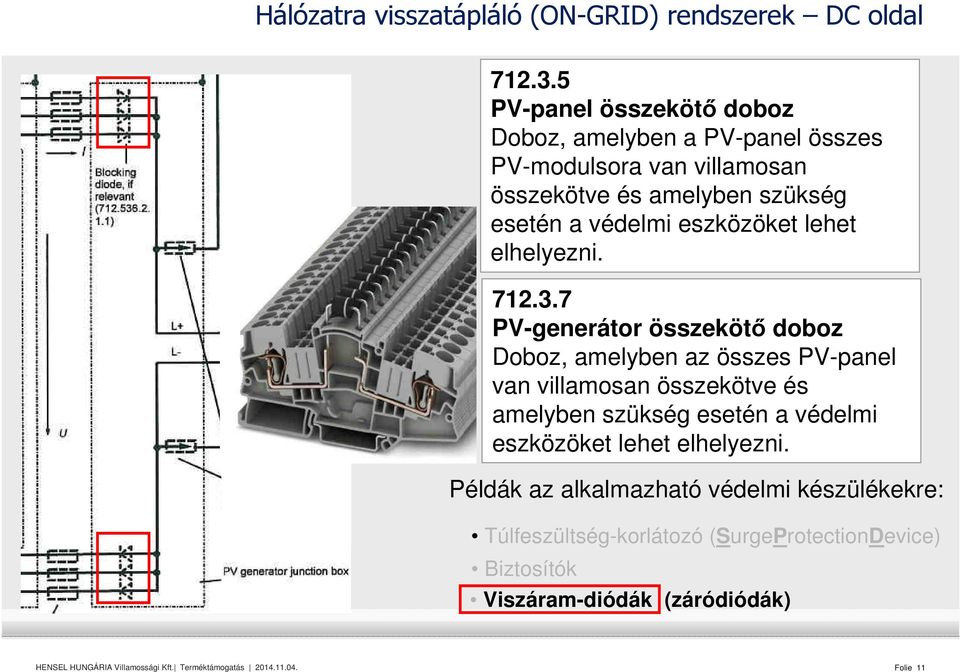 védelmi eszközöket lehet elhelyezni. 712.3.