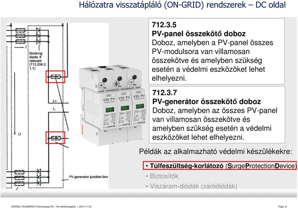 védelmi eszközöket lehet elhelyezni. 712.3.