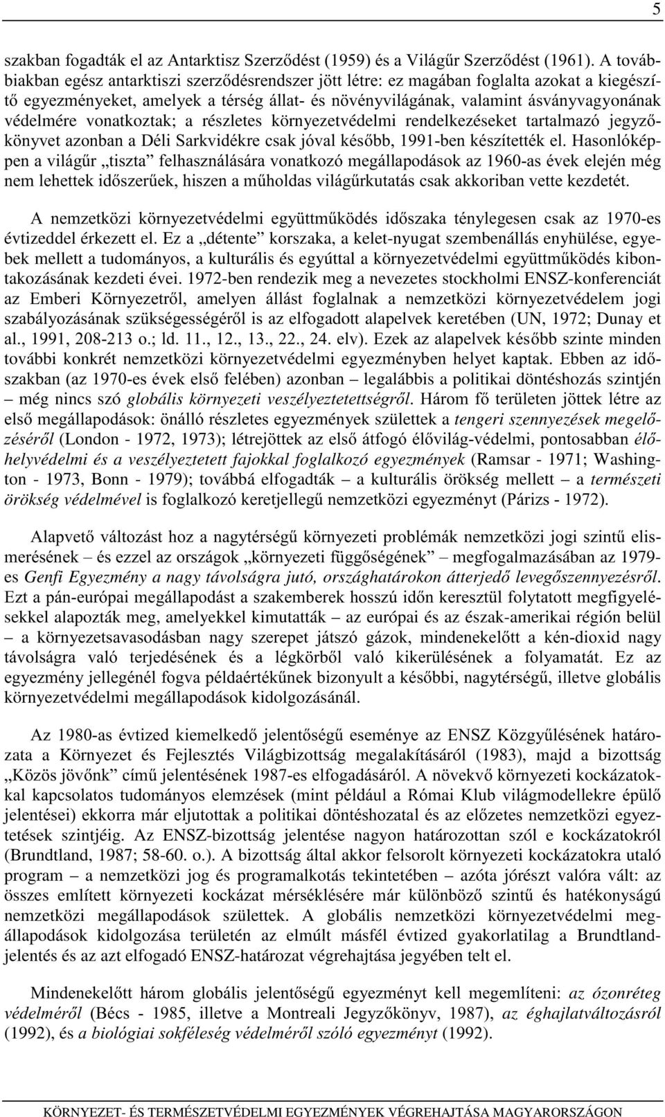 SHQDYLOiJ&UÄWLV]WD IHOKDV]QiOiViUDYRQDWNR]yPHJiOODSRGiVRND]DVpYHNHOHMpQPpJ QHPOHKHWWHNLGV]HU&HNKLV]HQDP&KROGDVYLOiJ&UNXWDWiVFVDNDNNRULEDQYHWWHNH]GHWpW $ QHP]HWN ]L N UQ\H]HWYpGHOPL HJ\ WWP&N GpV