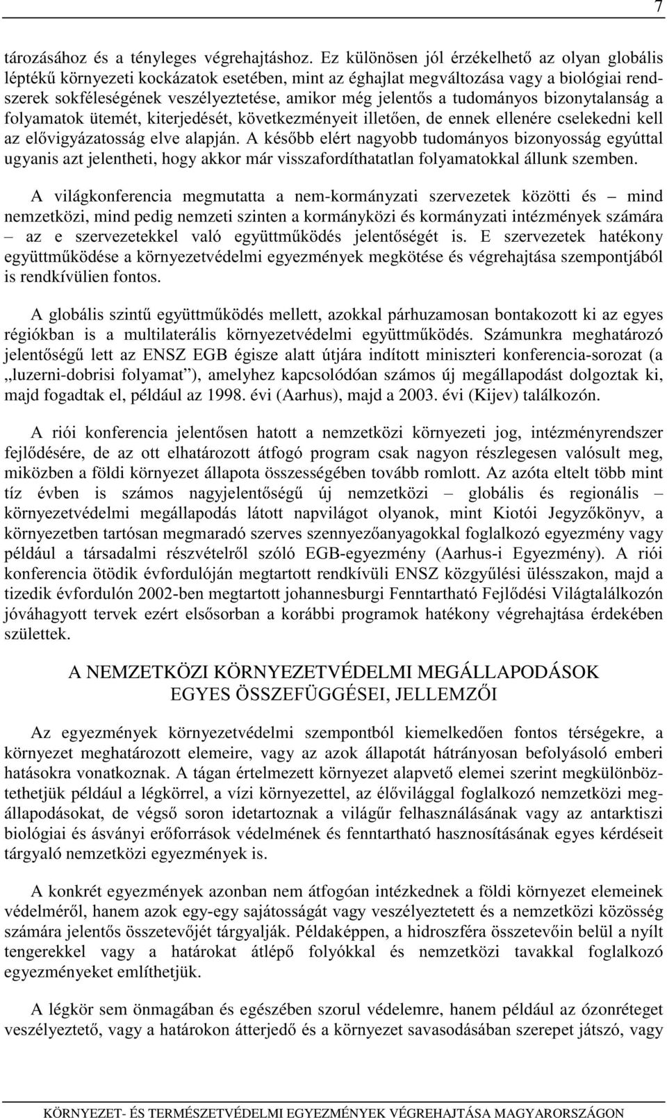 D]HOYLJ\i]DWRVViJHOYHDODSMiQ$NpVEEHOpUWQDJ\REEWXGRPiQ\RVEL]RQ\RVViJHJ\~WWDO ugyanis azt jelentheti, hogy akkor már visszafordíthatatlan folyamatokkal állunk szemben.
