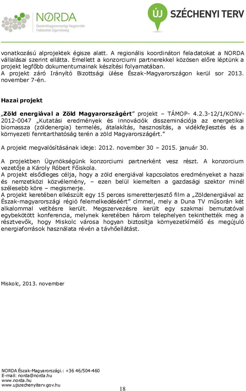 november 7-én. Hazai projekt Zöld energiával a Zöld Magyarországért projekt TÁMOP- 4.2.