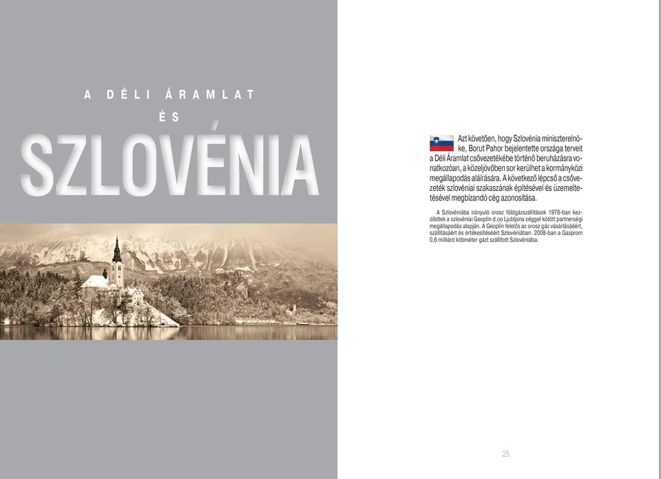 A következő lépcső a csővezeték szlovéniai szakaszának építésével és üzemeltetésével megbízandó cég azonosítása.