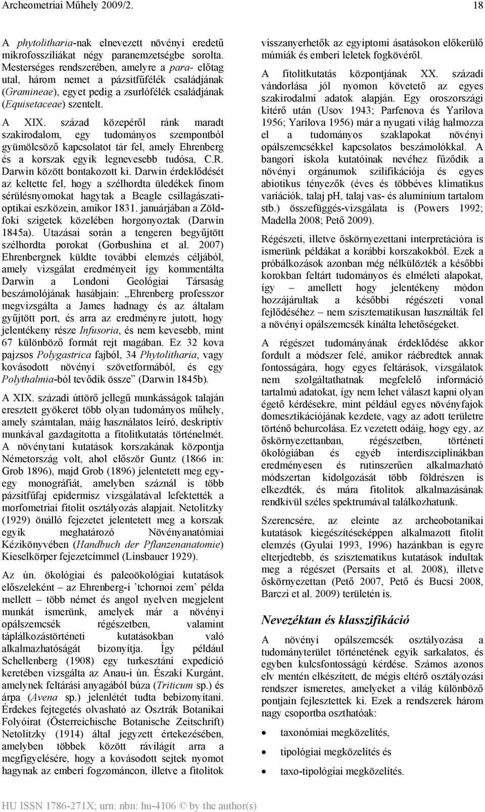 század közepéről ránk maradt szakirodalom, egy tudományos szempontból gyümölcsöző kapcsolatot tár fel, amely Ehrenberg és a korszak egyik legnevesebb tudósa, C.R. Darwin között bontakozott ki.
