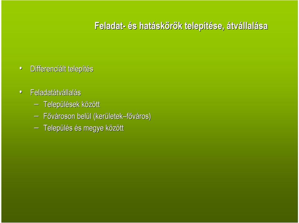 tvállalás Települések közöttk Fıvároson belül l
