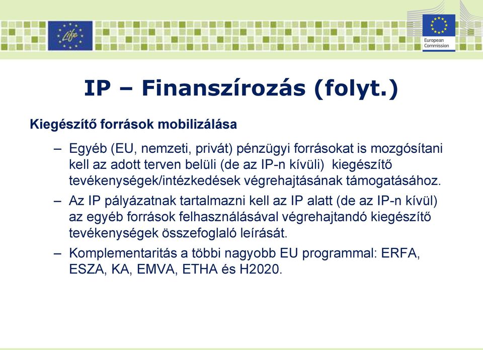 belüli (de az IP-n kívüli) kiegészítő tevékenységek/intézkedések végrehajtásának támogatásához.