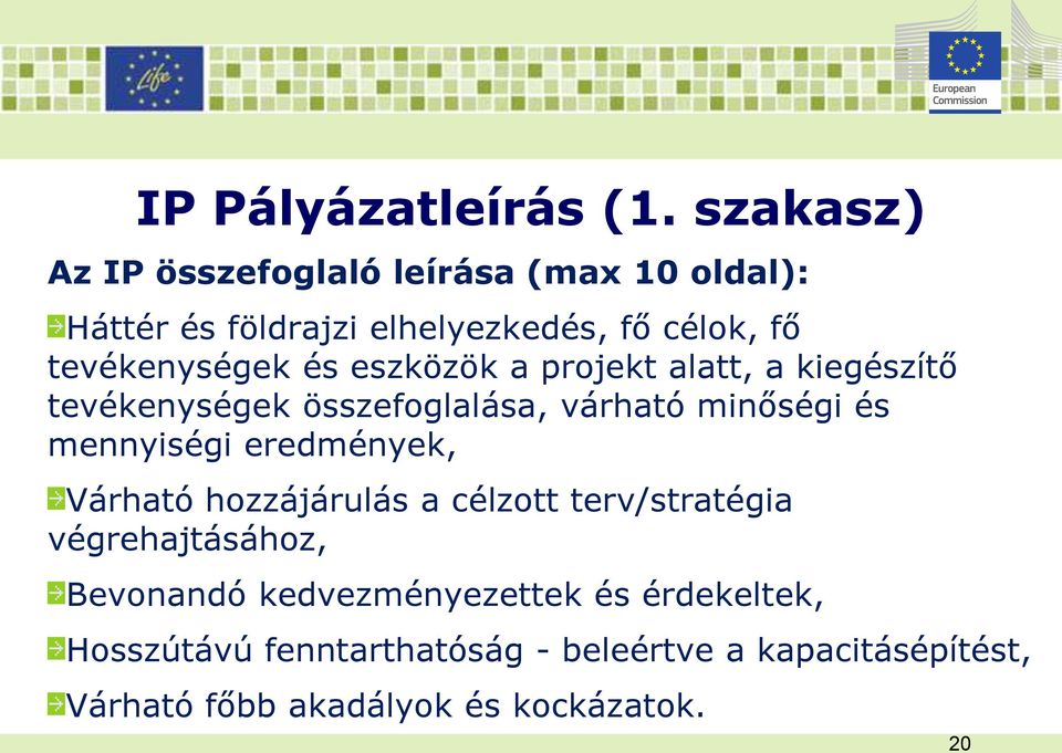és eszközök a projekt alatt, a kiegészítő tevékenységek összefoglalása, várható minőségi és mennyiségi