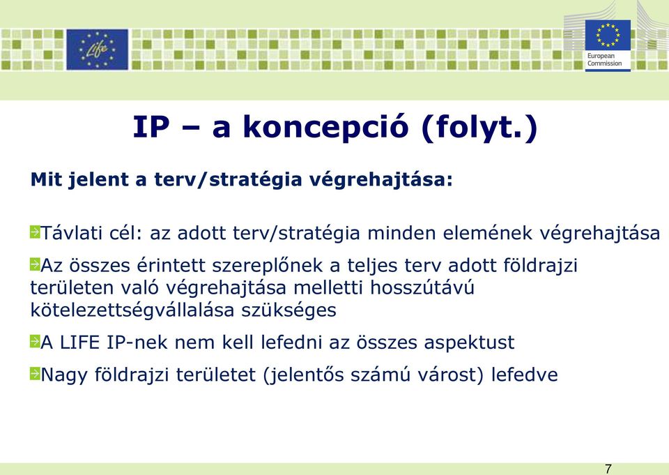 elemének végrehajtása Az összes érintett szereplőnek a teljes terv adott földrajzi területen