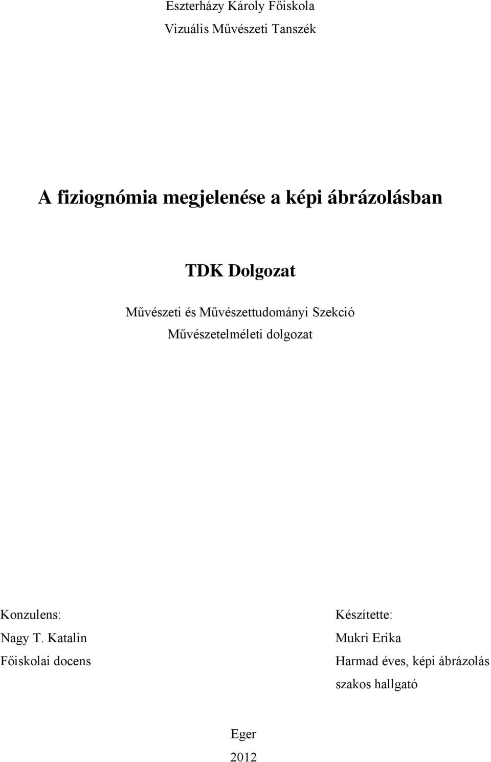 Művészettudományi Szekció Művészetelméleti dolgozat Konzulens: Nagy T.