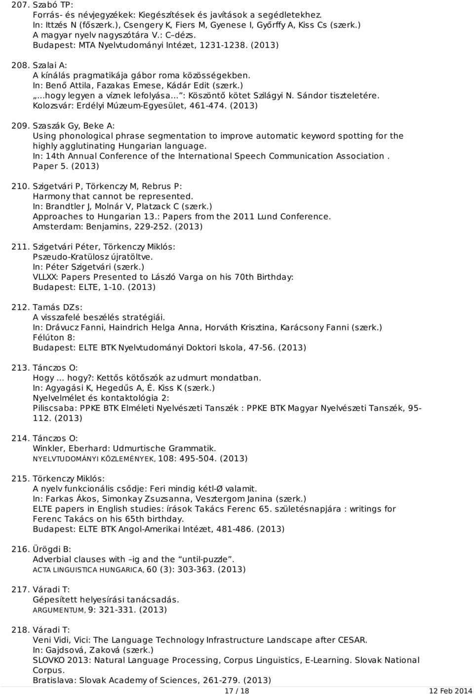 ) hogy legyen a víznek lefolyása : Köszöntő kötet Szilágyi N. Sándor tiszteletére. Kolozsvár: Erdélyi Múzeum-Egyesület, 461-474. (2013) 209.