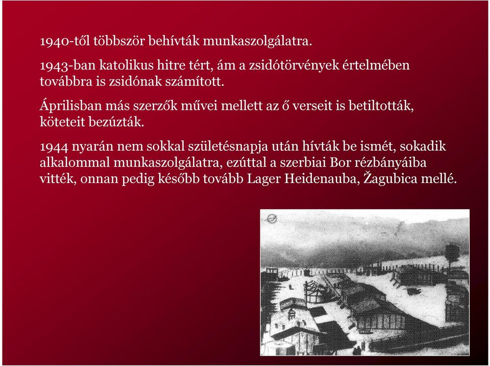 Áprilisban más szerzők művei mellett az ő verseit is betiltották, köteteit bezúzták.