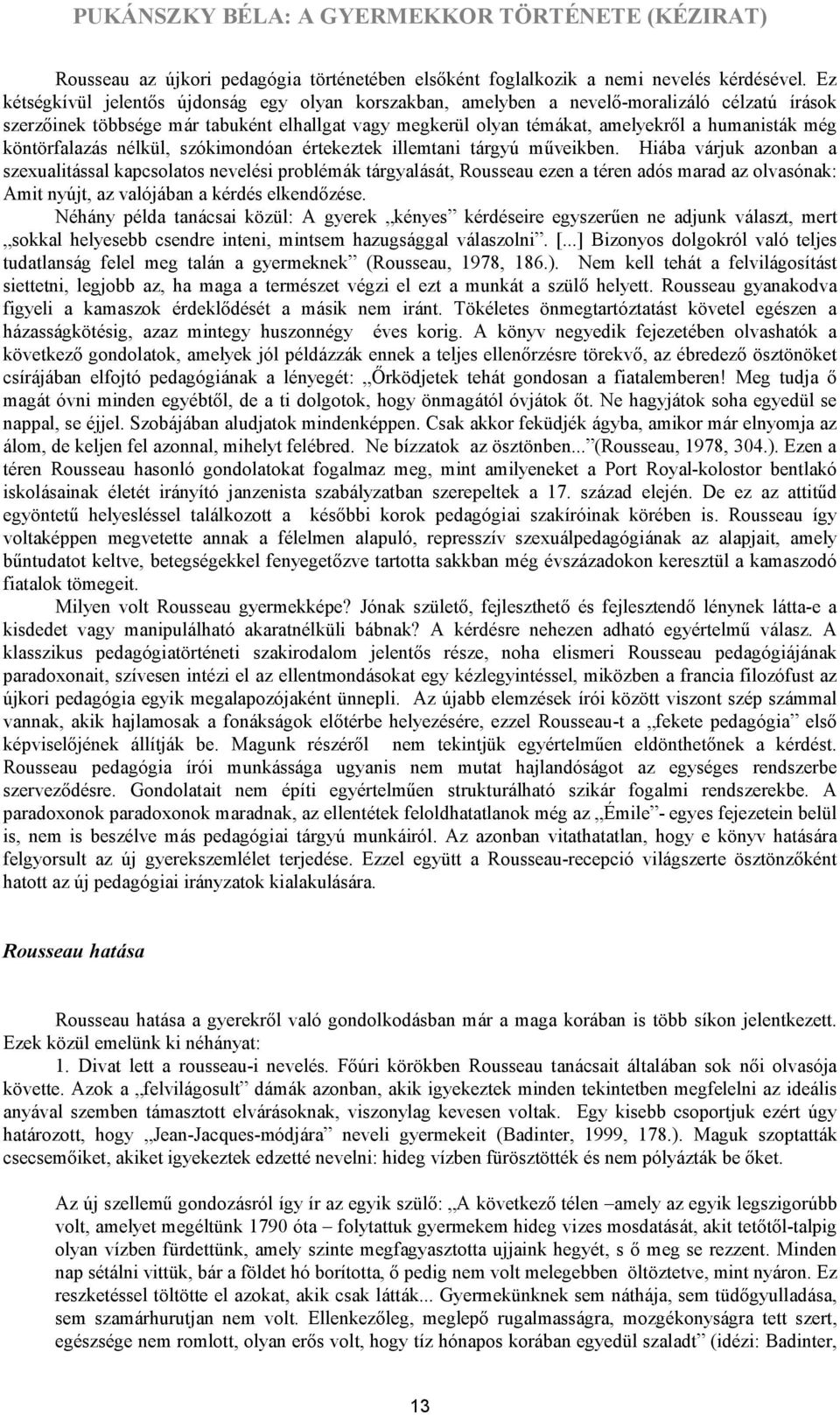 köntörfalazás nélkül, szókimondóan értekeztek illemtani tárgyú műveikben.