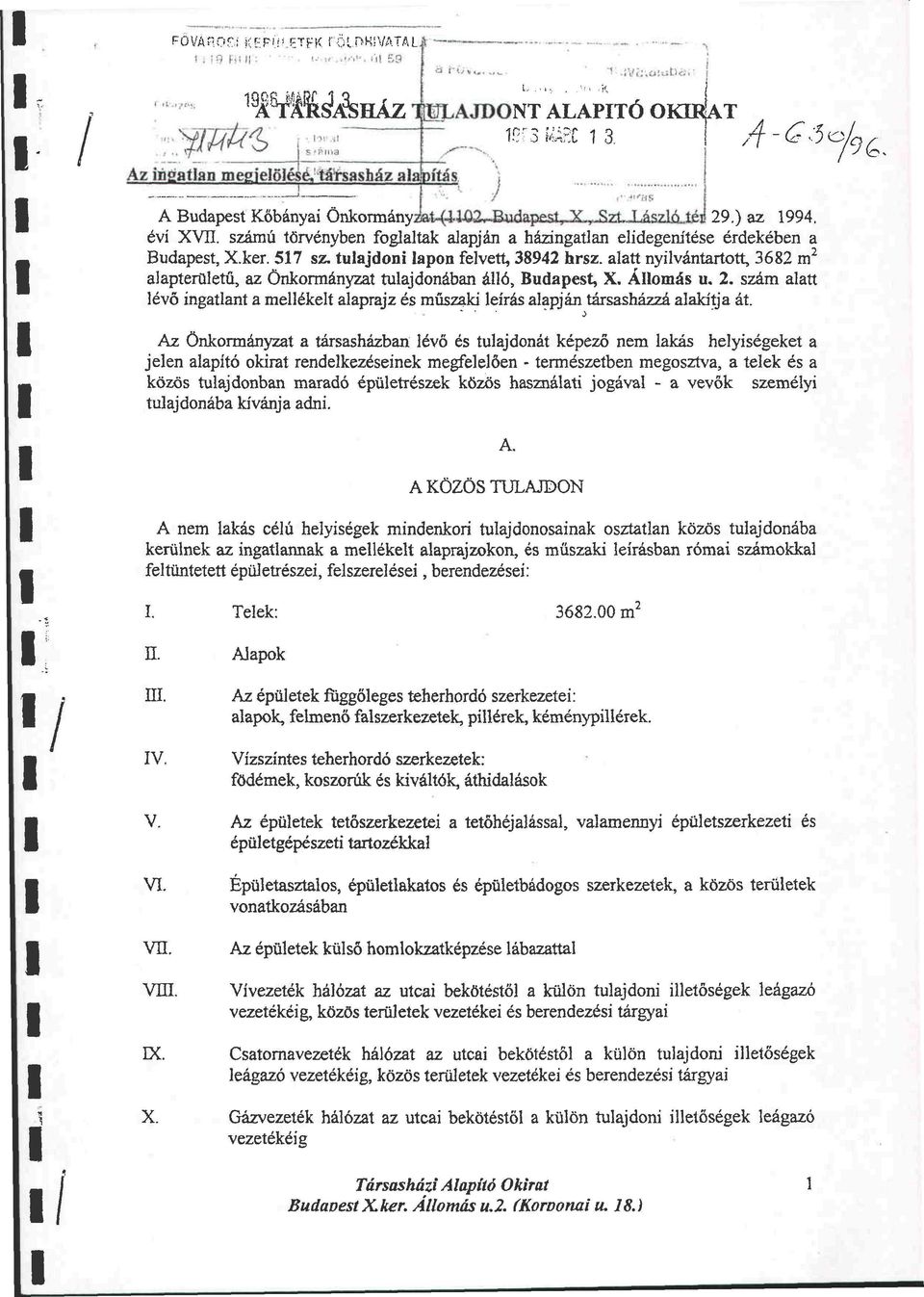 számú törvényben foglaltak alapján a házingatlan elidegenítése érdekében a Budapest, X.ker. 517 sz, tulajdoni lapon felvett, 38942 hrsz.