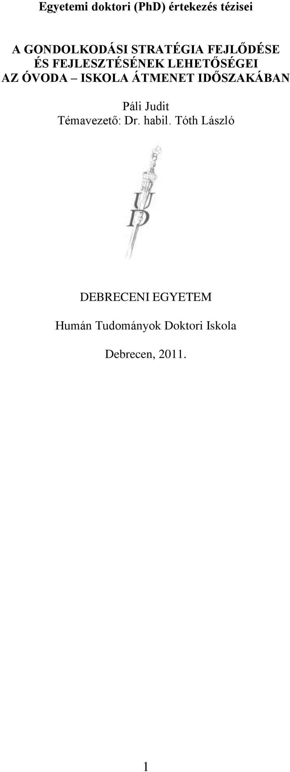 ISKOLA ÁTMENET IDŐSZAKÁBAN Páli Judit Témavezető: Dr. habil.