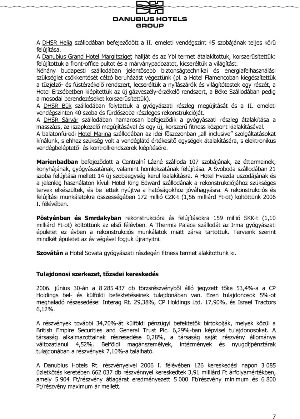 Néhány budapesti szállodában jelentősebb biztonságtechnikai és energiafelhasználási szükséglet csökkentését célzó beruházást végeztünk (pl.