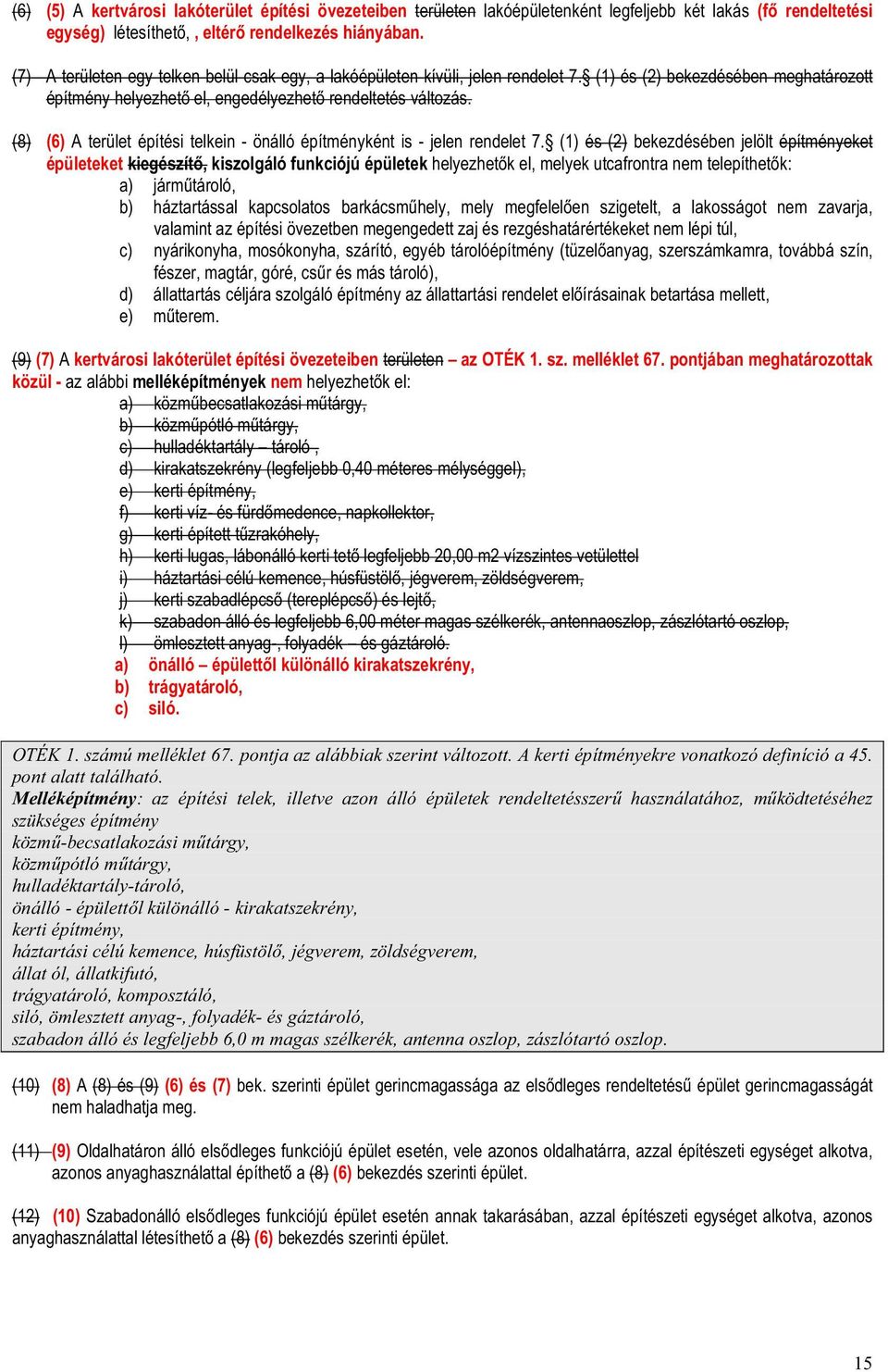 közmpótló mtárgy, hulladéktartály-tároló, önálló - épülettl különálló - kirakatszekrény, kerti építmény, háztartási célú kemence, húsfüstöl, jégverem,