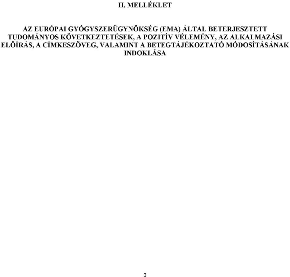 POZITÍV VÉLEMÉNY, AZ ALKALMAZÁSI ELŐÍRÁS, A
