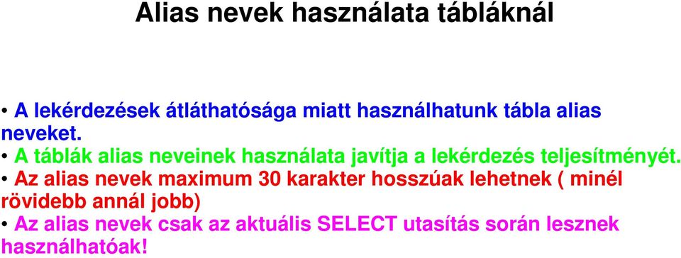 A táblák alias neveinek használata javítja a lekérdezés teljesítményét.